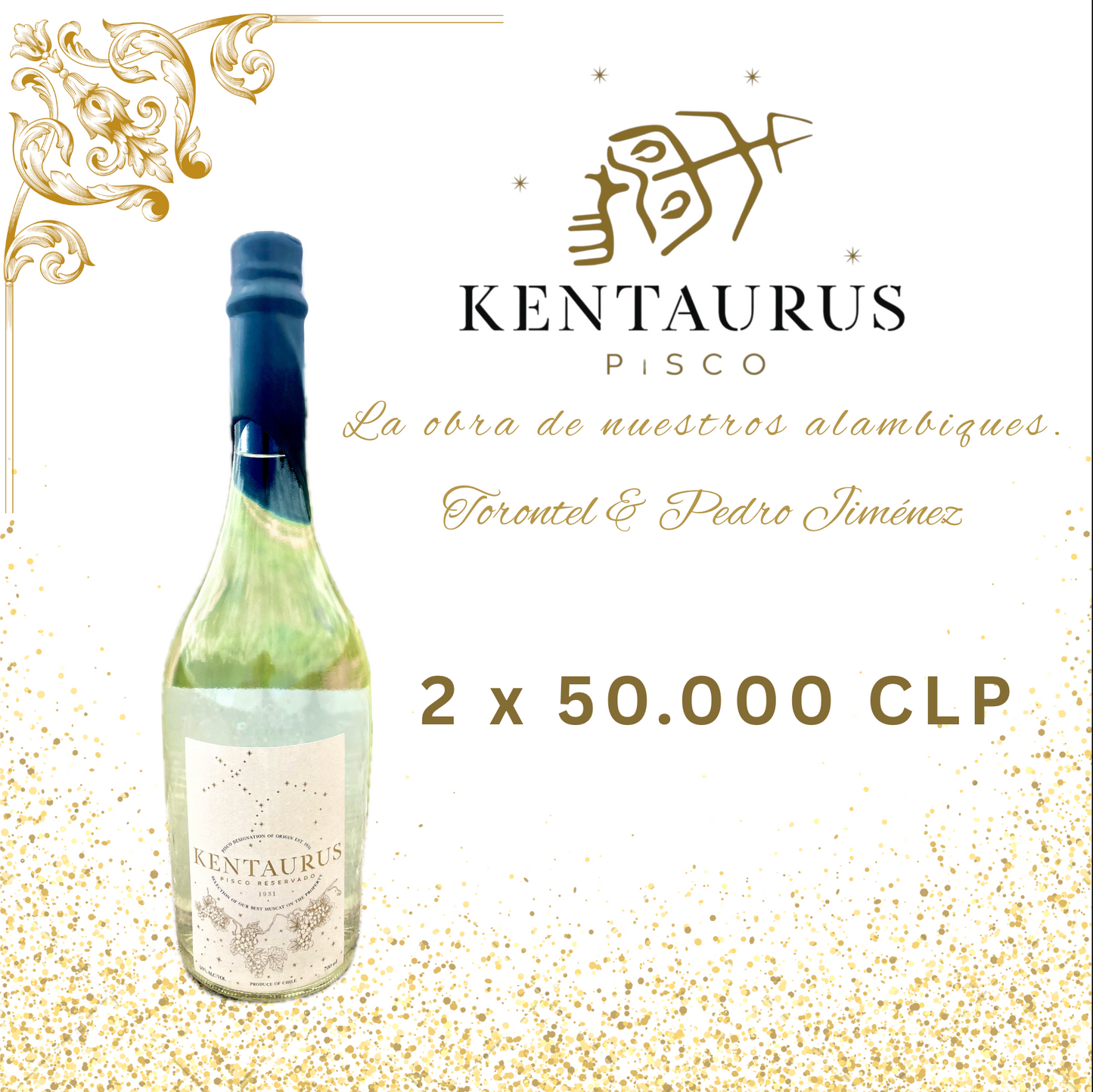 Promoción 2 Pisco Kentaurus - Torontel Pedro Jiménez por 50.000CLP